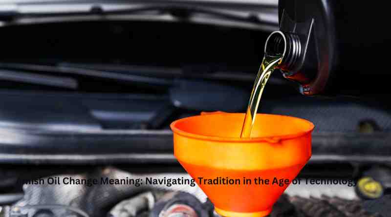 Amish Oil Change Meaning: Navigating Tradition in the Age of Technology