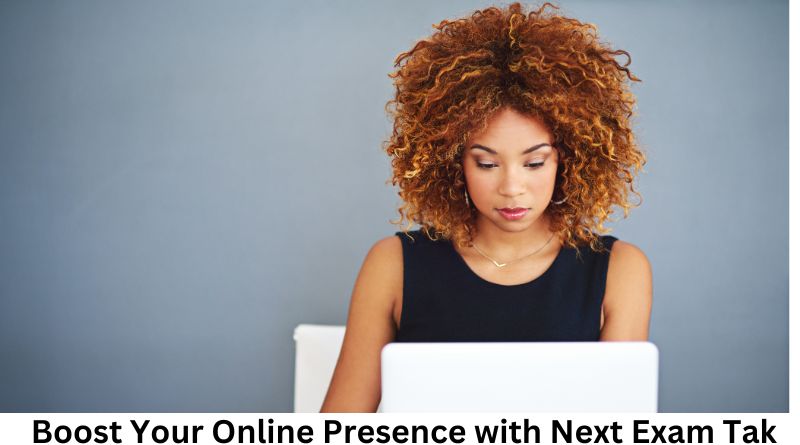 Boost Your Online Presence with Next Exam Tak