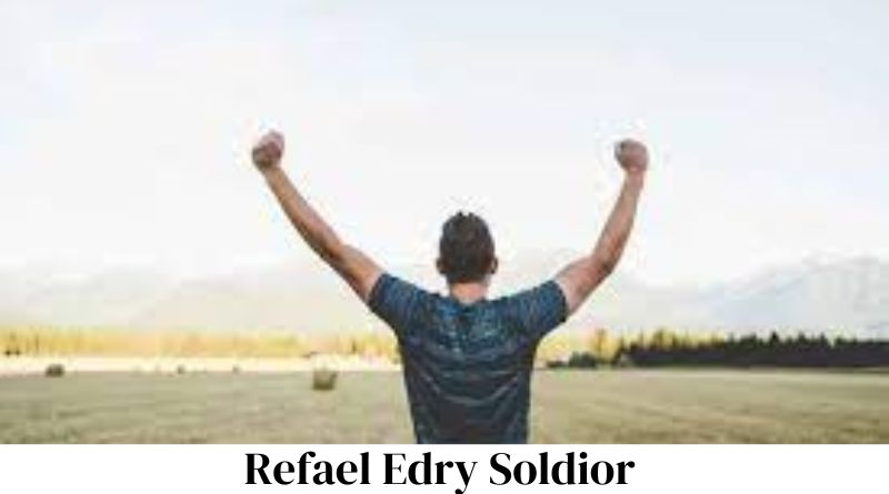 Refael Edry Soldior and His Impact on the World