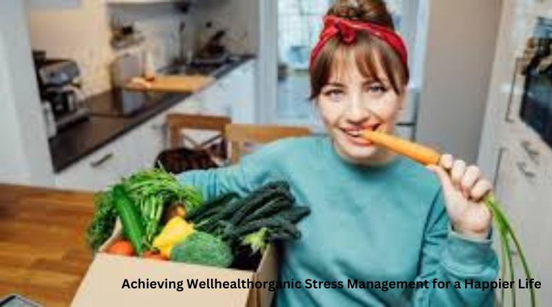 Achieving-Wellhealthorganic-Stress-Management-for-a-Happier-Life