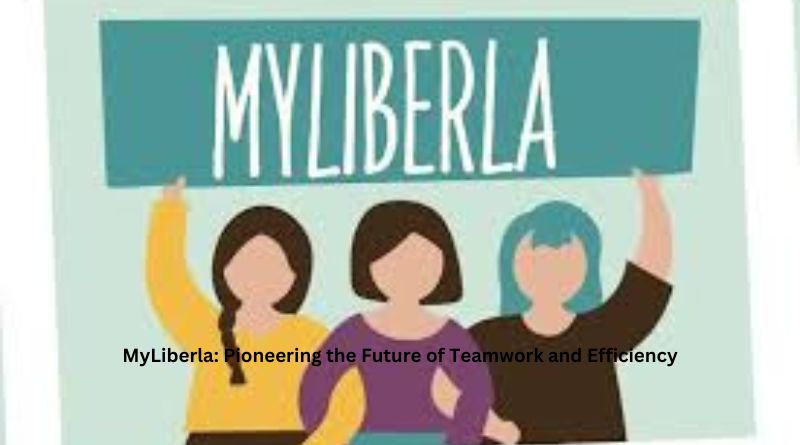 MyLiberla-Pioneering-the-Future-of-Teamwork-and-Efficiency