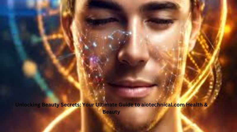 Unlocking Beauty Secrets: Your Ultimate Guide to aiotechnical.com Health & Beauty