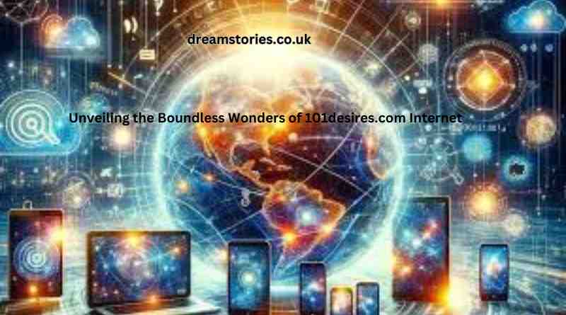 Unveiling the Boundless Wonders of 101desires.com Internet